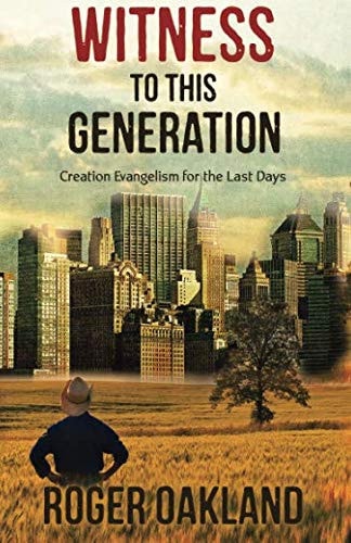 Witness To This Generation Creation Evangelism for the Last Days