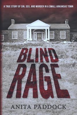 Blind Rage A True Story of Sin, Sex, and Murder in a Small Arkansas Town