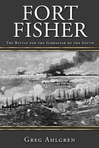 Fort Fisher The Battle for the Gibraltar of the South