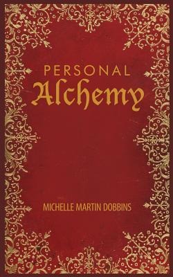 Personal Alchemy: The Missing Ingredient for Law of Attraction Success