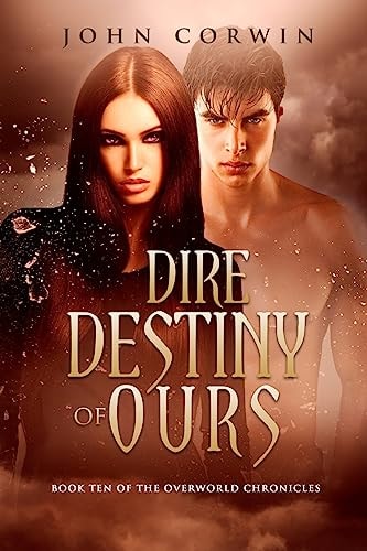 Dire Destiny of Ours Book 10 of the Overworld Chronicles