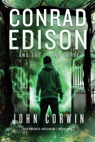 Conrad Edison and the Living Curse Overworld Arcanum Book One