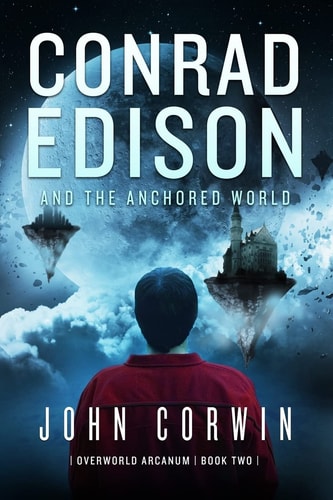 Conrad Edison and the Anchored World Overworld Arcanum Book Two