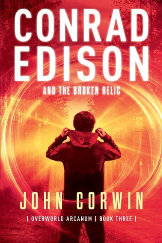 Conrad Edison and the Broken Relic Overworld Arcanum Book Three