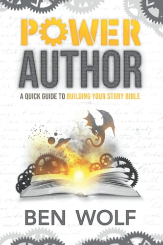 Power Author A Quick Guide to Building Your Story Bible