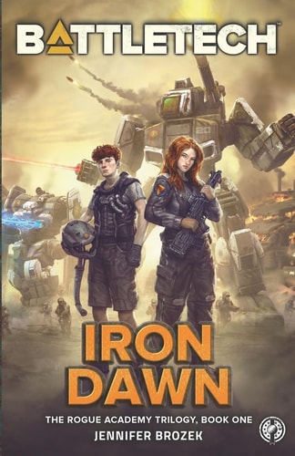 BattleTech Iron Dawn: Book 1 of the Rogue Academy Trilogy