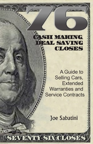 76 Cash Making, Deal Saving Closes A Guide to Selling Cars, Extended Warranties and Service Contracts