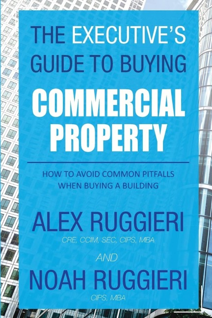 The Executives Guide to Buying Commercial Property: How to Avoid Common Pitfalls When Buying a Building