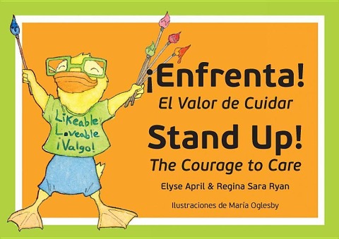 Stand Up! Enfrenta!: The Courage to Care / El Valor de Cuidar