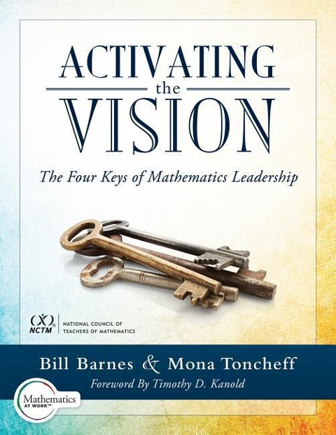 Activating the Vision: The Four Keys of Mathematics Leadership (from Team Leaders to Teachers)