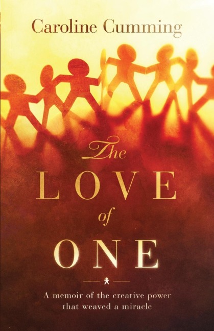 The Love of One: A Memoir of the Creative Power that Weaved a Miracle