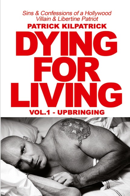 DYING FOR A LIVING: Sins & Confessions of a Hollywood Villain & Libertine Patriot