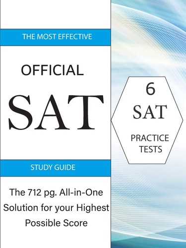 The Most Effective Official SAT Study Guide The 717 Pg All-in-One Solution for Your Highest Possible Score