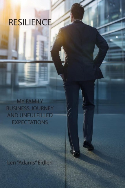 RESILIENCE: MY FAMILY BUSINESS JOURNEY AND UNFULFILLED EXPECTATIONS