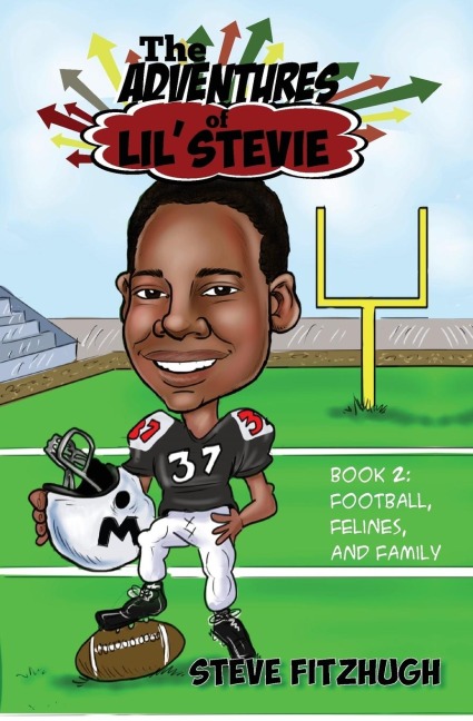 The Adventures of Lil Stevie Book 2: Football, Felines, and Family