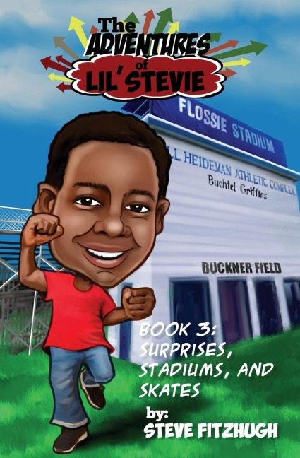 The Adventures of Lil Stevie Book 3: Surprises, Stadiums, and Skates