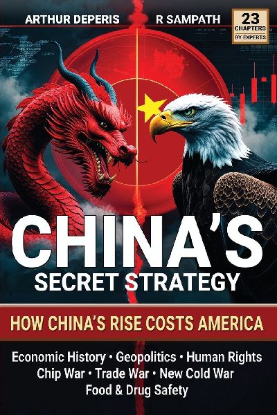 Chinas Secret Strategy: How Chinas Rise Costs America (Economic History, Geopolitics, Human Rights, Chip War, Trade War, New Cold War, and Food & Drug Safety)