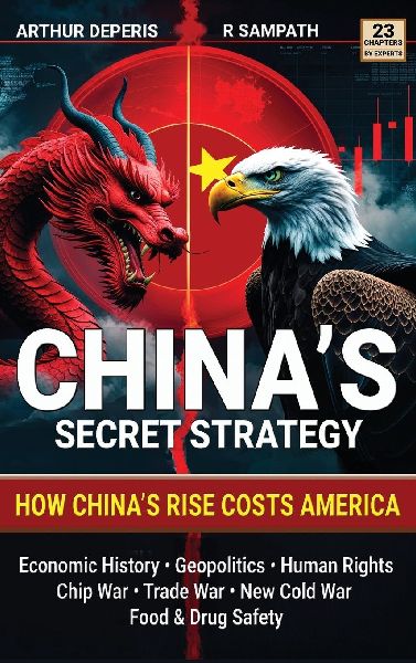 Chinas Secret Strategy: How Chinas Rise Costs America (Economic History, Geopolitics, Human Rights, Chip War, Trade War, New Cold War, and Food & Drug Safety)