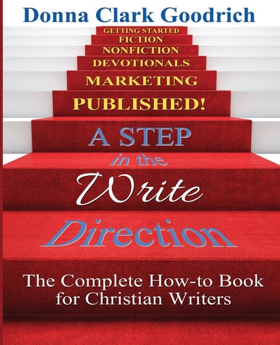 A Step in the Write Direction A Complete How-To Book for Christian Writers