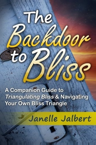 The Backdoor to Bliss A Companion Guide to Triangulating Bliss and Navigating Your Own Bliss Triangle