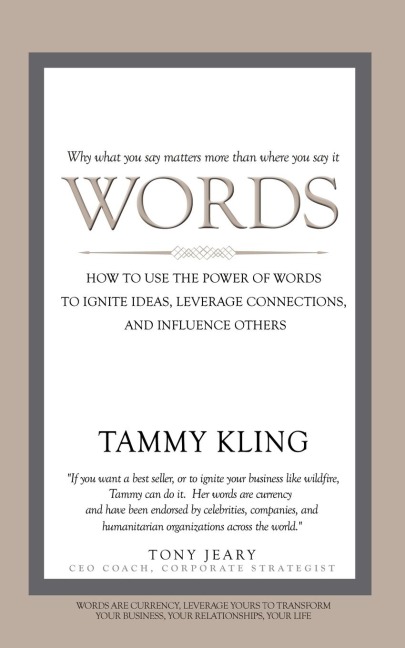 Words: How to Use the Power of Words to Ignite Ideas, Leverage Connections, and Influence Others