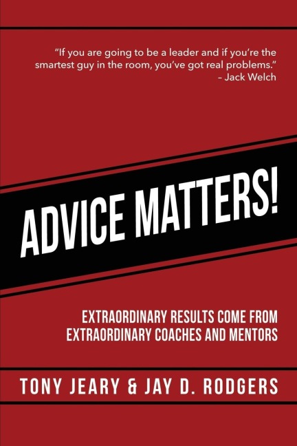 Advice Matters: Extraordinary Results Come from Extraordinary Coaches and Mentors