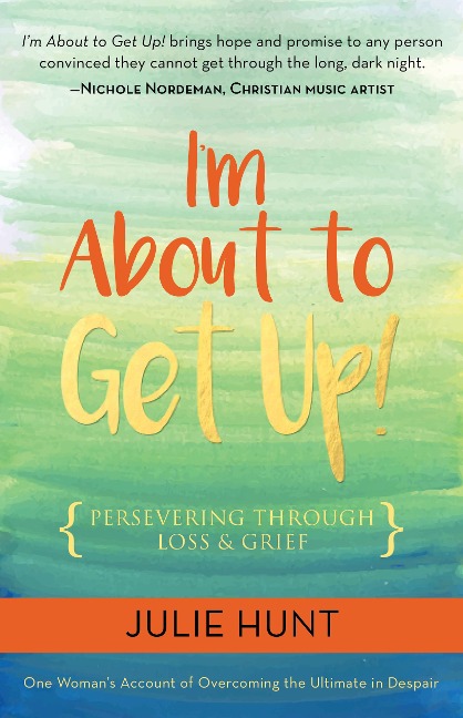 Im about to Get Up!: Persevering Through Loss and Grief