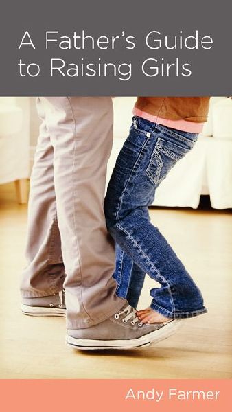 A Fathers Guide to Raising Girls