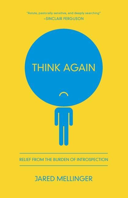Think Again: Relief from the Burden of Introspection
