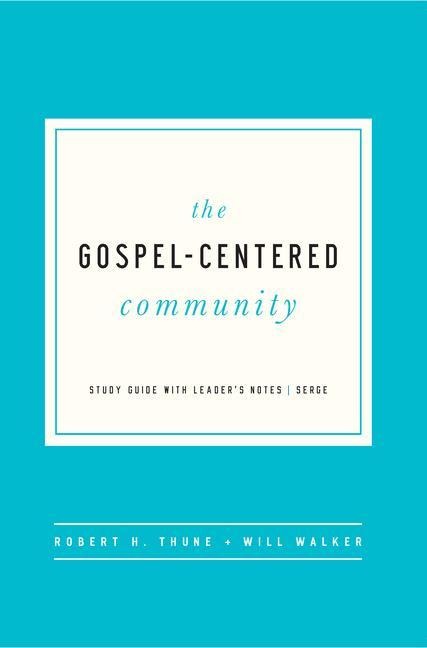 The Gospel-Centered Community: Study Guide with Leaders Notes