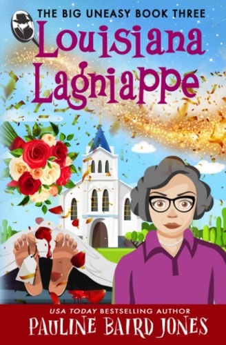 Louisiana Lagniappe The Big Uneasy Book 3