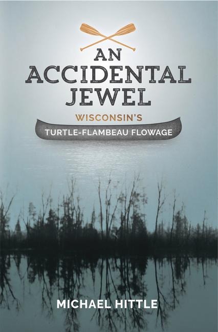 An Accidental Jewel: Wisconsin's Turtle-Flambeau Flowage