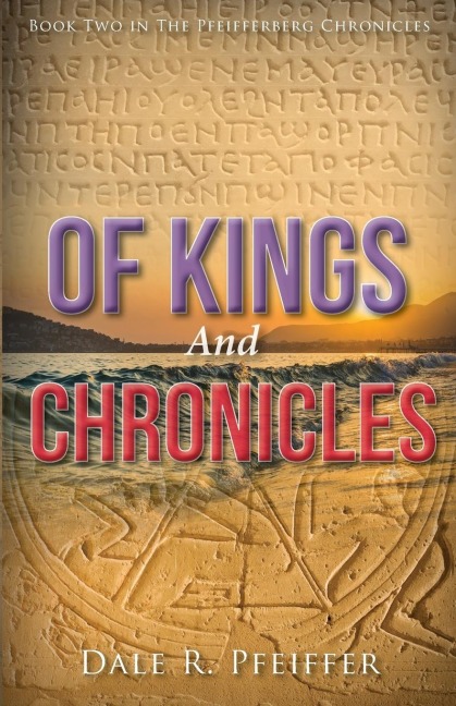 Of Kings and Chronicles: Book Two in the Pfeifferberg Chronicles