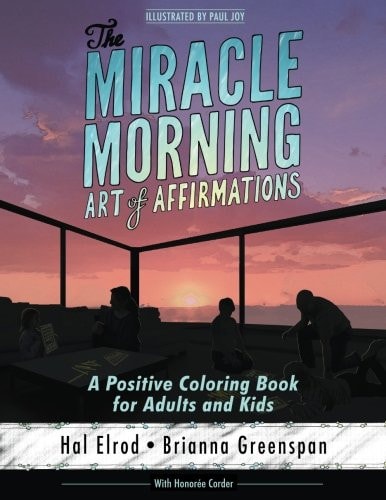The Miracle Morning Art of Affirmations A Positive Coloring Book for Adults and Kids