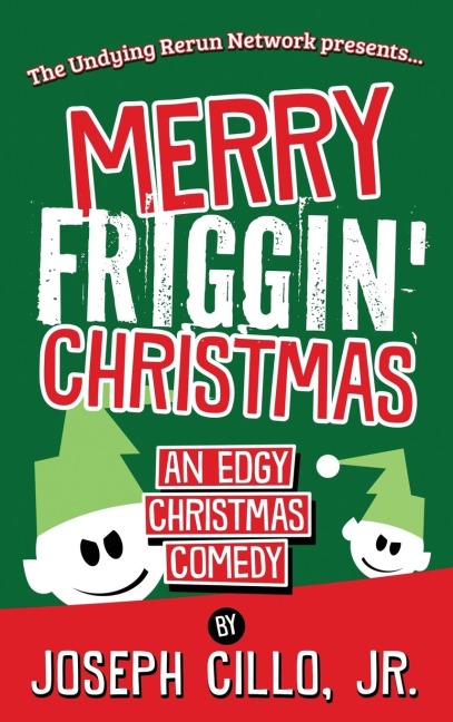 Merry Friggin Christmas: An Edgy Christmas Comedy