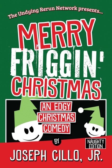 Merry Friggin Christmas: An Edgy Christmas Comedy, Naughty Edition