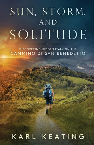 Sun, Storm, and Solitude Discovering Hidden Italy on the Cammino Di San Benedetto
