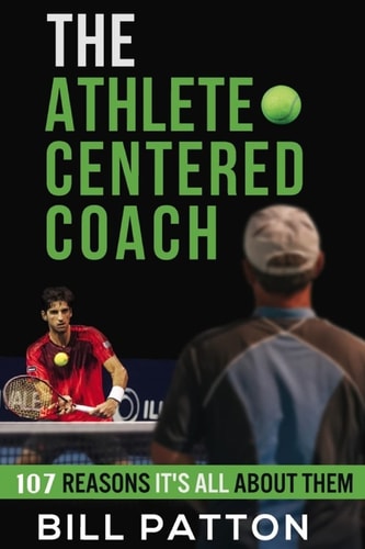 The Athlete Centered Coach 107 Reasons It's All About Them
