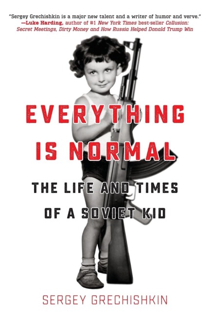 Everything Is Normal: The Life and Times of a Soviet Kid