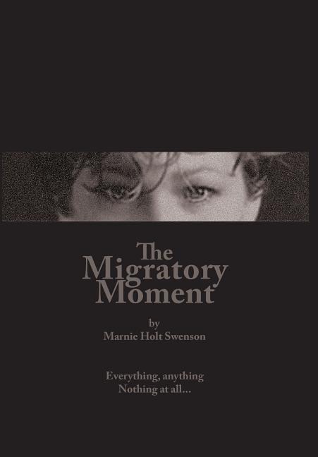 The Migratory Moment: Everything, anything - Nothing at all...