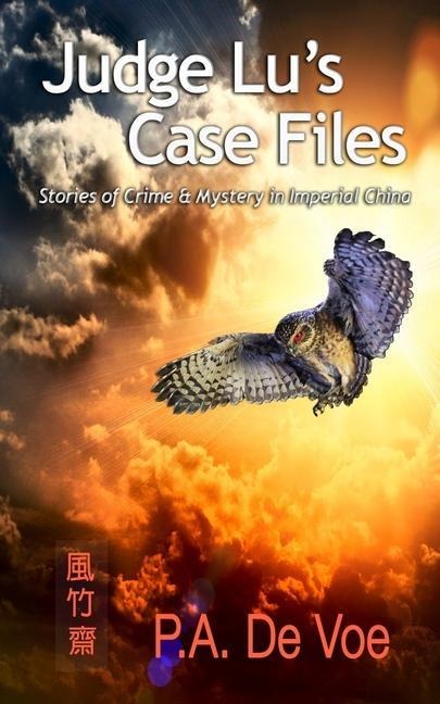 Judge Lus Case Files: Stories of Crime & Mystery in Imperial China