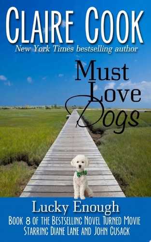 Must Love Dogs: Lucky Enough