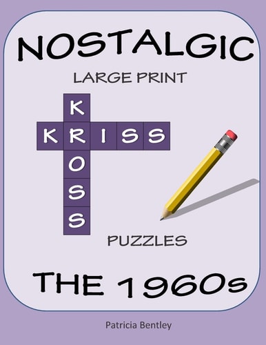 Nostalgic Large Print Kriss Kross Puzzles The 1960s: The 1960s