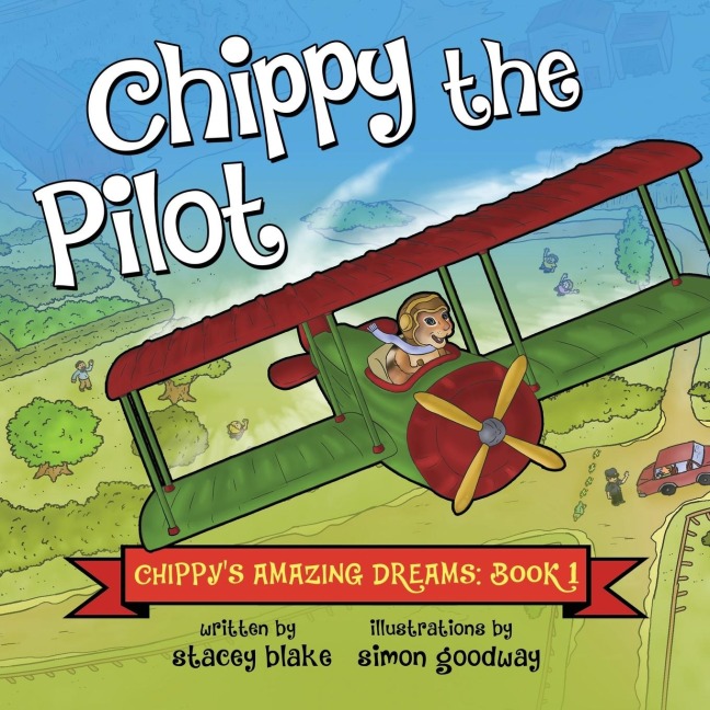 Chippy the Pilot: Chippys Amazing Dreams - Book 1
