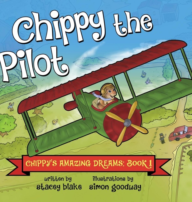 Chippy the Pilot: Chippys Amazing Dreams - Book 1