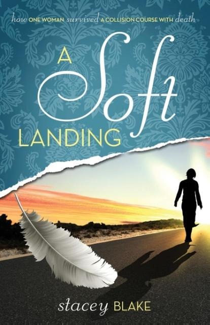 A Soft Landing: How One Woman Survived a Collision Course with Death