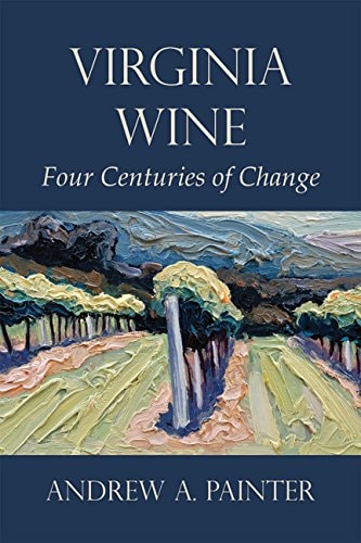 Virginia Wine Four Centuries of Change