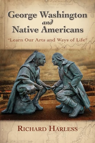 George Washington and Native Americans "learn Our Arts and Ways of Life"