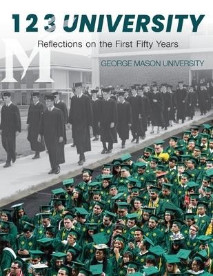 1 2 3 University: Reflections on the First Fifty Years of George Mason University