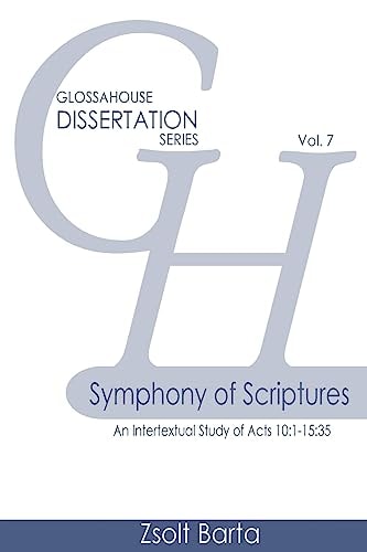 Symphony of Scriptures An Intertextual Study of Acts 10:1-15:35